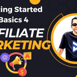 Getting Started Basics Vol 4 | Affiliate Marketing