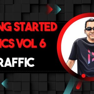 Getting Stated Basics Vol 6 - Driving Traffic For Beginners